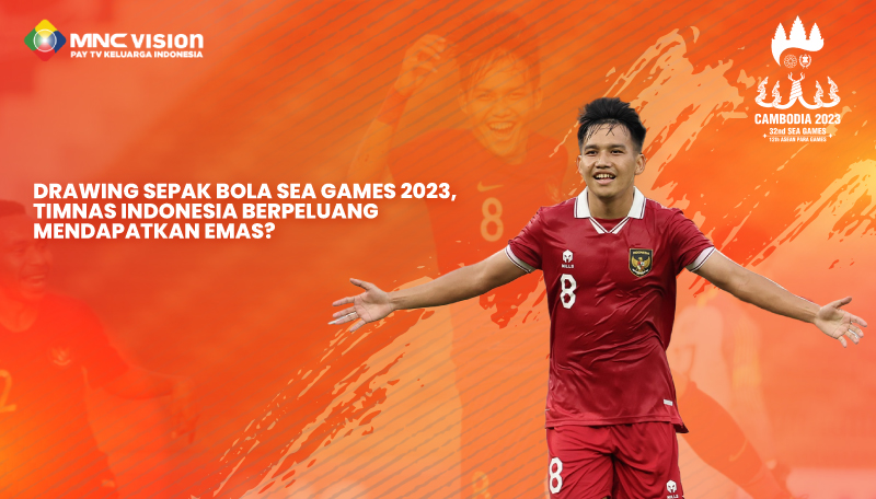 Drawing Sepak Bola SEA Games 2023, Timnas Indonesia Berpeluang Mendapatkan Emas?